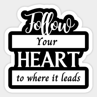 Follow your heart, motivational design for merch, minimalist design Sticker